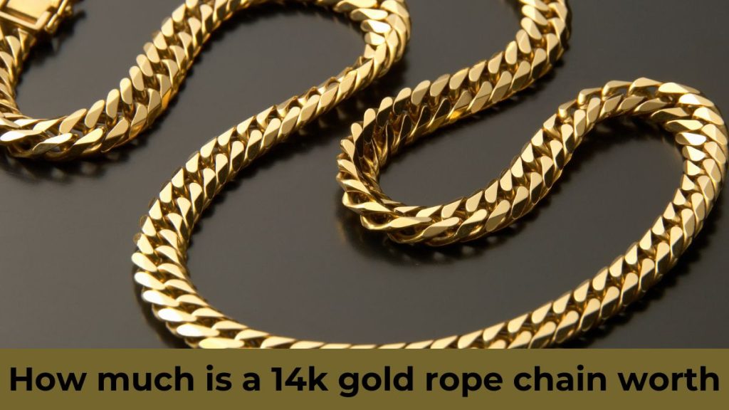 How much is a 14k gold rope chain worth