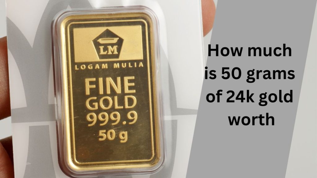 How much is 50 grams of 24k gold worth 1
