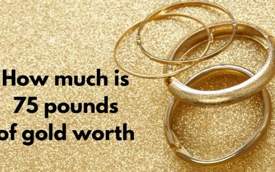 How much is 75 pounds of gold worth