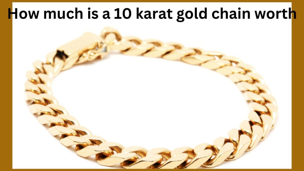 How much is a 10 karat gold chain worth 1